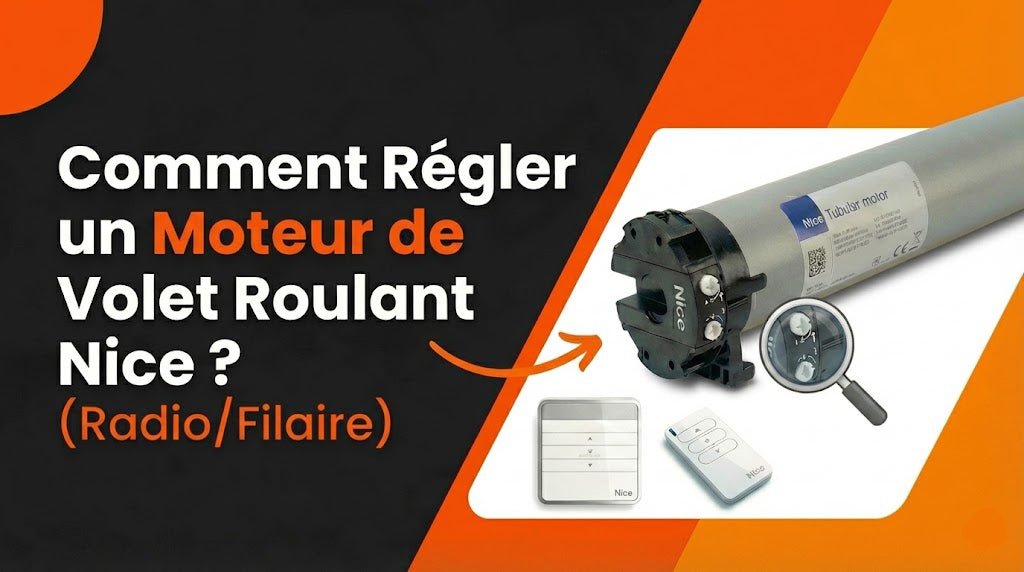 Comment Régler un Moteur de Volet Roulant Nice ? (Radio/Filaire)